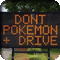 Road sign advising against playing Pokemon Go while driving
